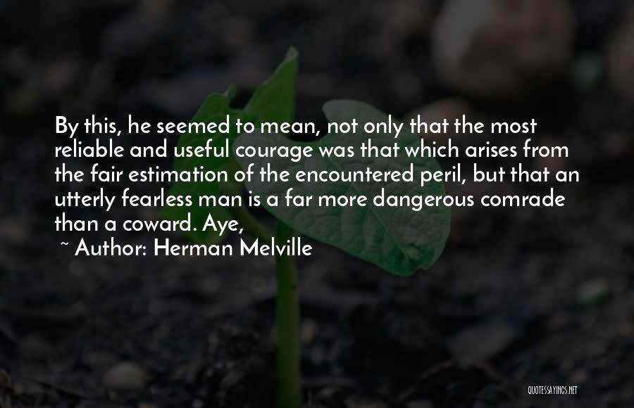 Courage And Coward Quotes By Herman Melville
