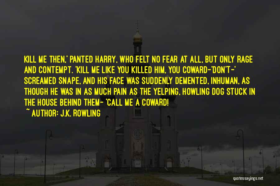 Courage And Coward Quotes By J.K. Rowling