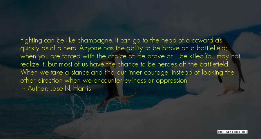 Courage And Coward Quotes By Jose N. Harris