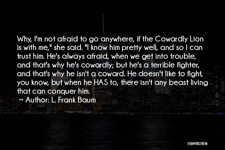Courage And Coward Quotes By L. Frank Baum