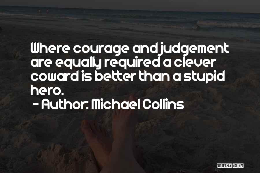 Courage And Coward Quotes By Michael Collins