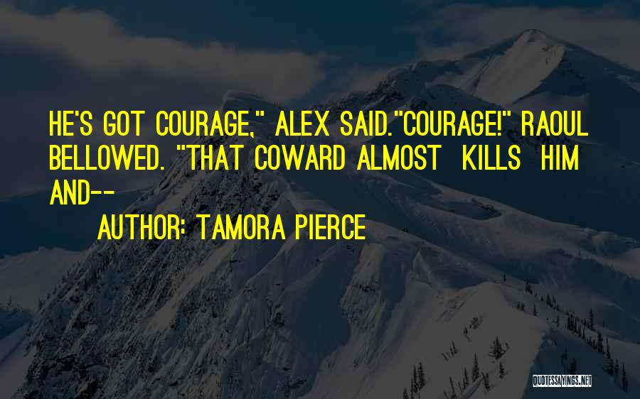 Courage And Coward Quotes By Tamora Pierce