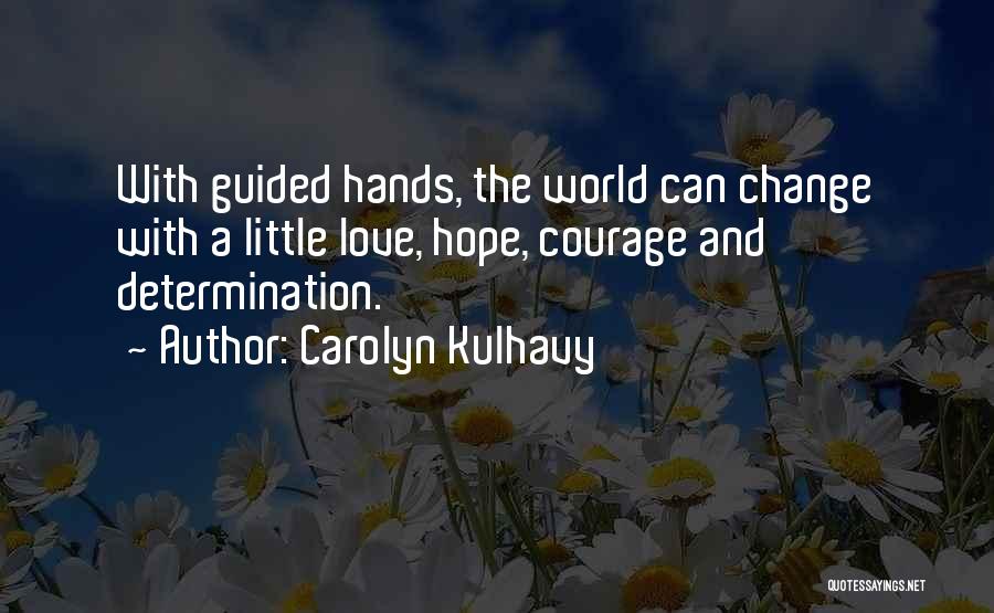 Courage And Determination Quotes By Carolyn Kulhavy