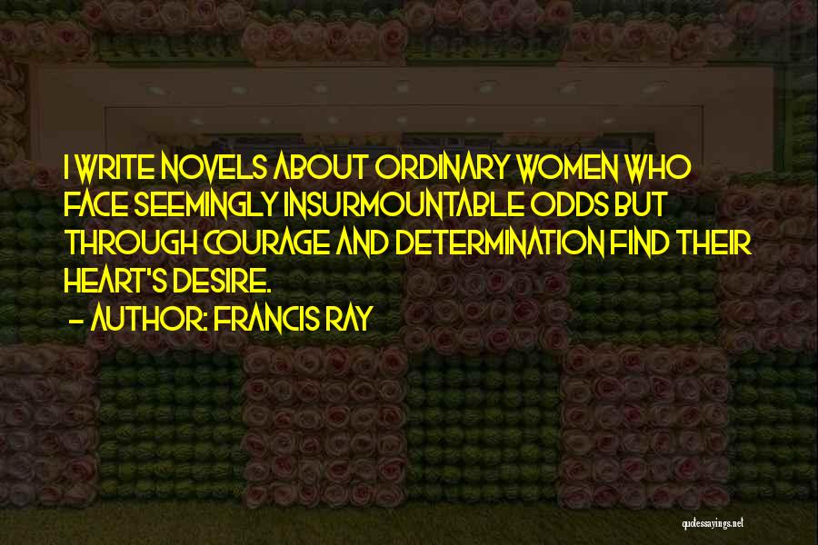 Courage And Determination Quotes By Francis Ray