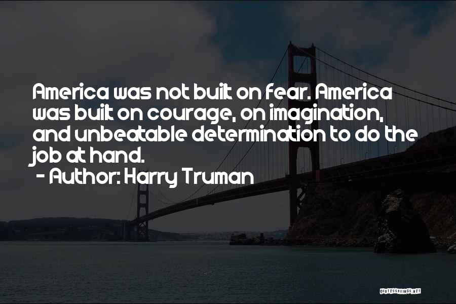 Courage And Determination Quotes By Harry Truman