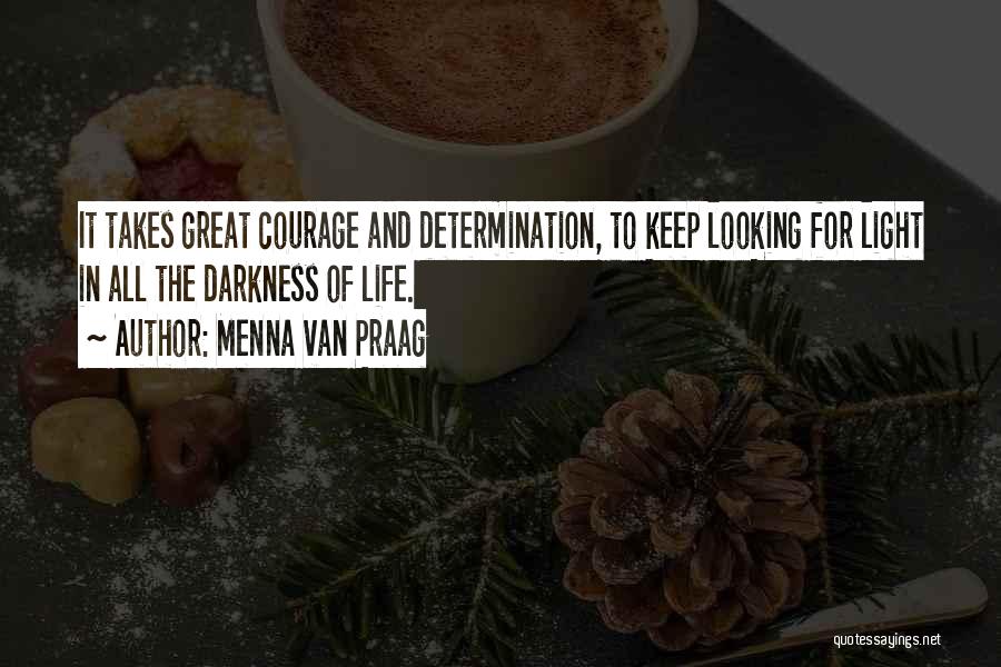 Courage And Determination Quotes By Menna Van Praag