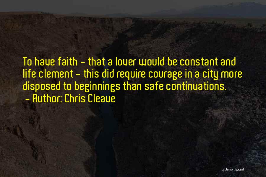 Courage And Faith Quotes By Chris Cleave