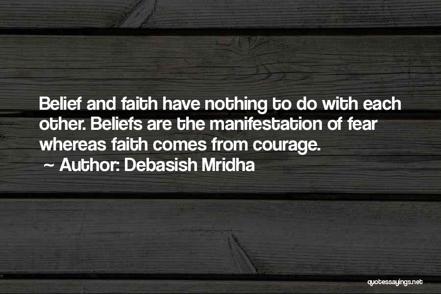 Courage And Faith Quotes By Debasish Mridha