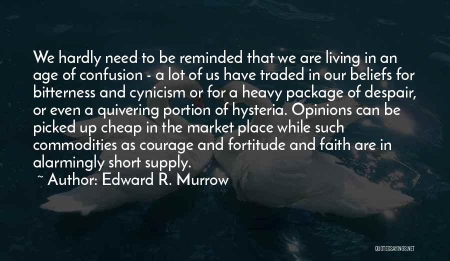 Courage And Faith Quotes By Edward R. Murrow