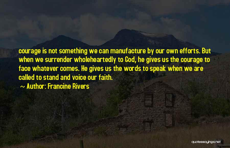 Courage And Faith Quotes By Francine Rivers