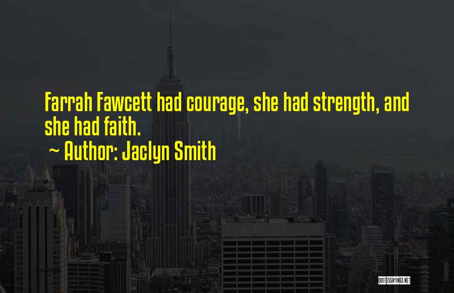 Courage And Faith Quotes By Jaclyn Smith