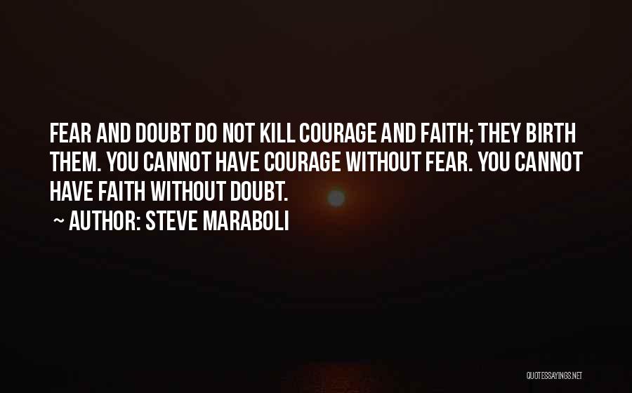 Courage And Faith Quotes By Steve Maraboli