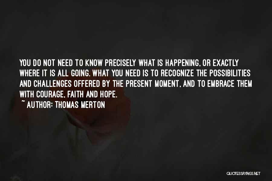 Courage And Faith Quotes By Thomas Merton