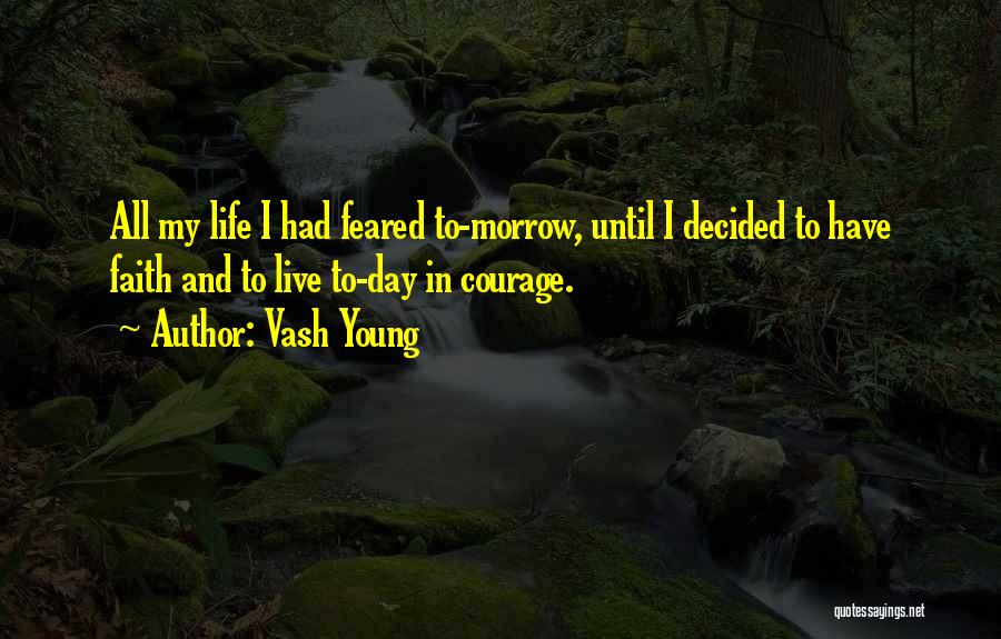 Courage And Faith Quotes By Vash Young