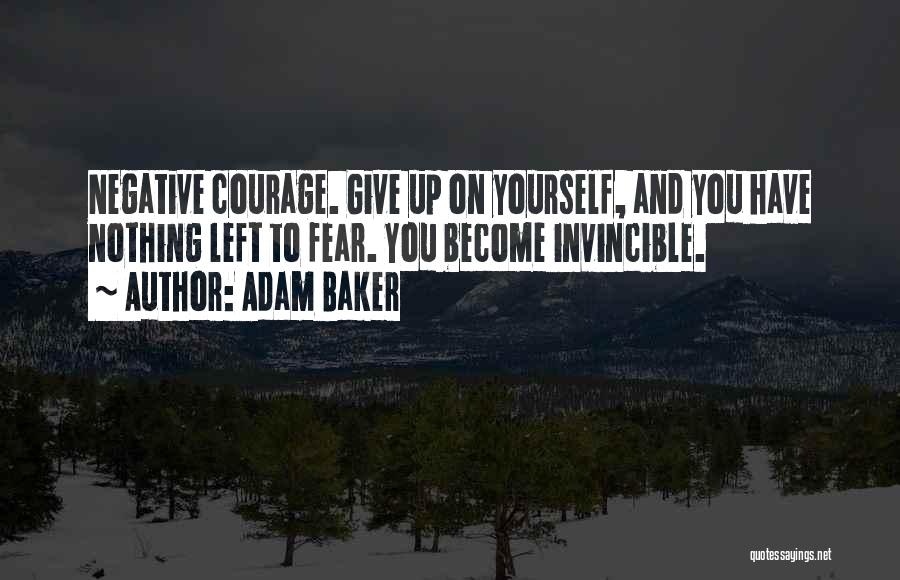 Courage And Fear Quotes By Adam Baker