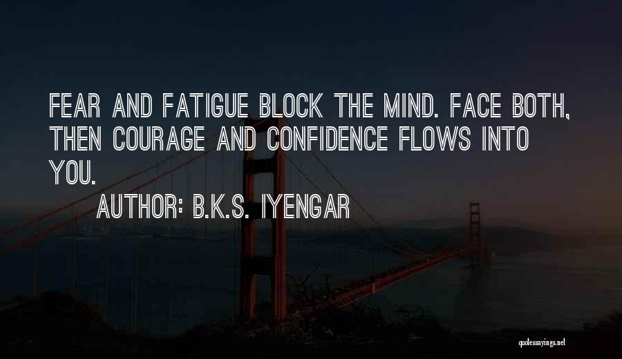 Courage And Fear Quotes By B.K.S. Iyengar