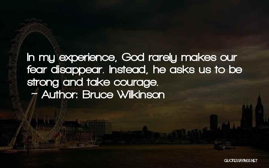 Courage And Fear Quotes By Bruce Wilkinson