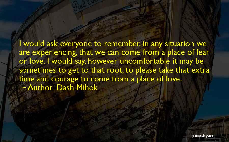 Courage And Fear Quotes By Dash Mihok