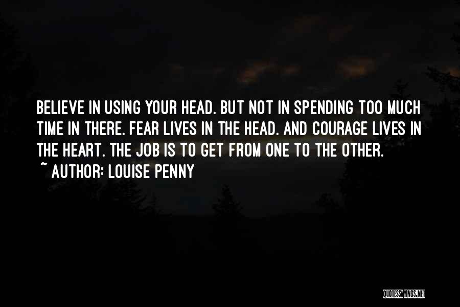 Courage And Fear Quotes By Louise Penny