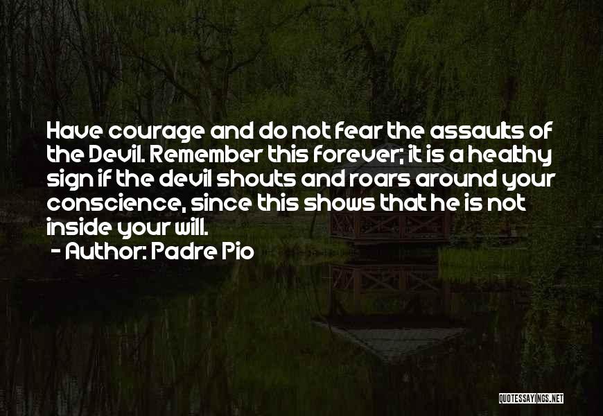 Courage And Fear Quotes By Padre Pio