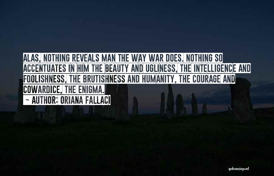 Courage And Foolishness Quotes By Oriana Fallaci