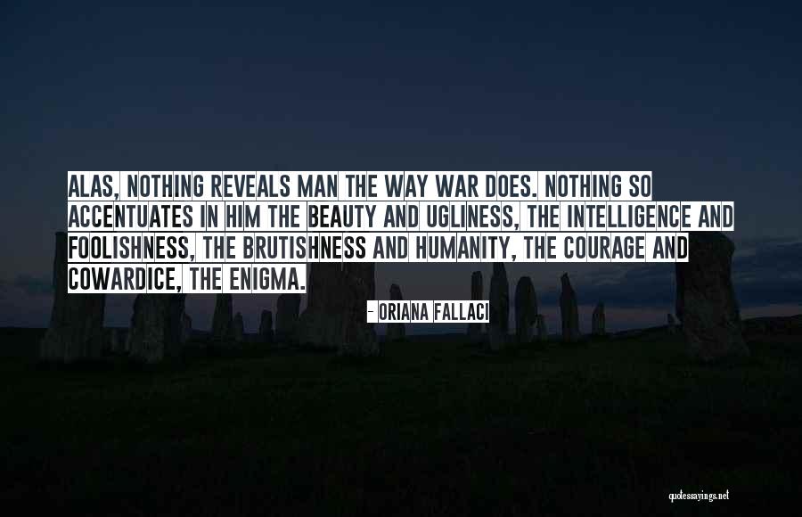 Courage And Foolishness Quotes By Oriana Fallaci