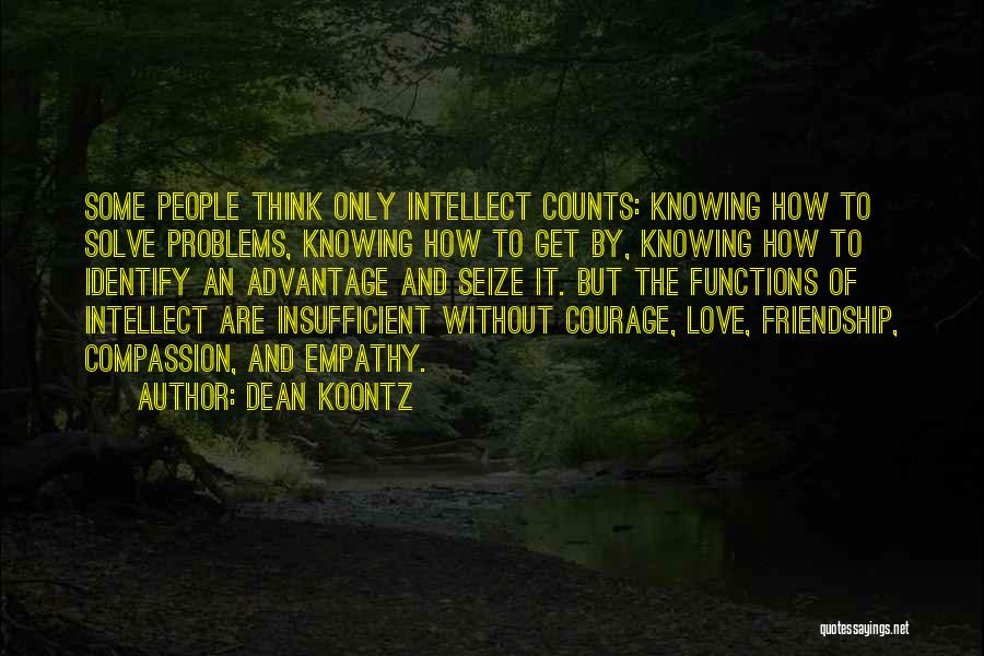 Courage And Friendship Quotes By Dean Koontz