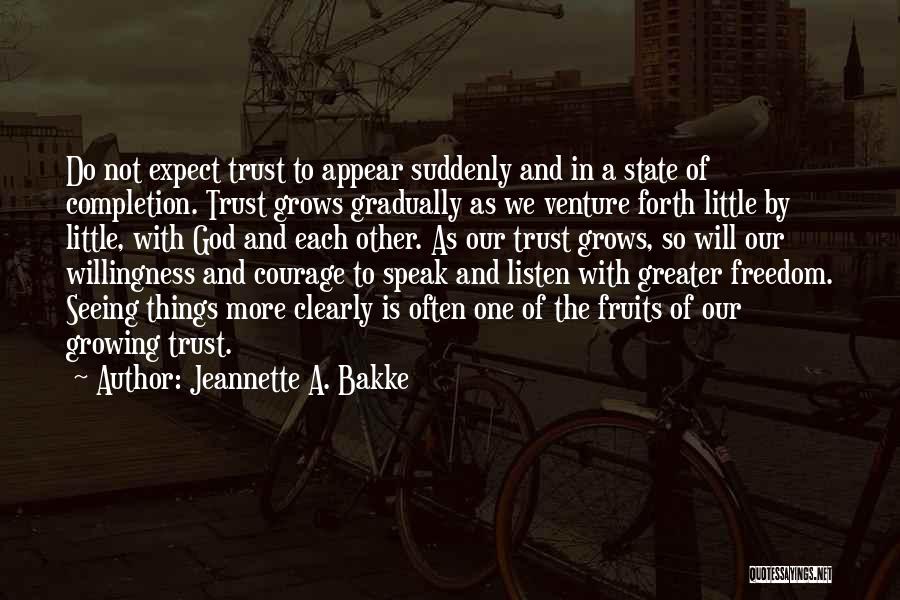 Courage And Friendship Quotes By Jeannette A. Bakke