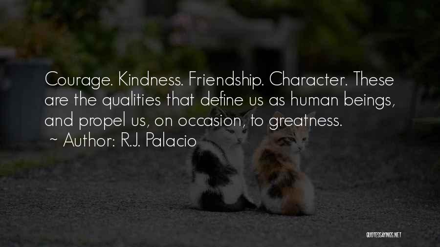 Courage And Friendship Quotes By R.J. Palacio
