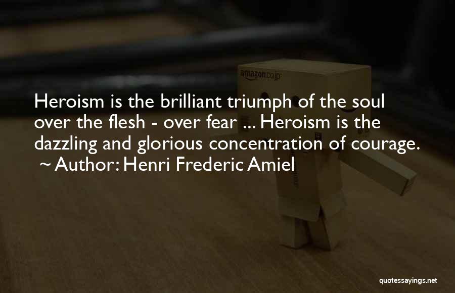 Courage And Heroism Quotes By Henri Frederic Amiel