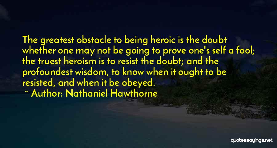 Courage And Heroism Quotes By Nathaniel Hawthorne