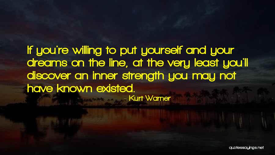 Courage And Inner Strength Quotes By Kurt Warner Courage And Inner Strength Quotes By Kurt Warner