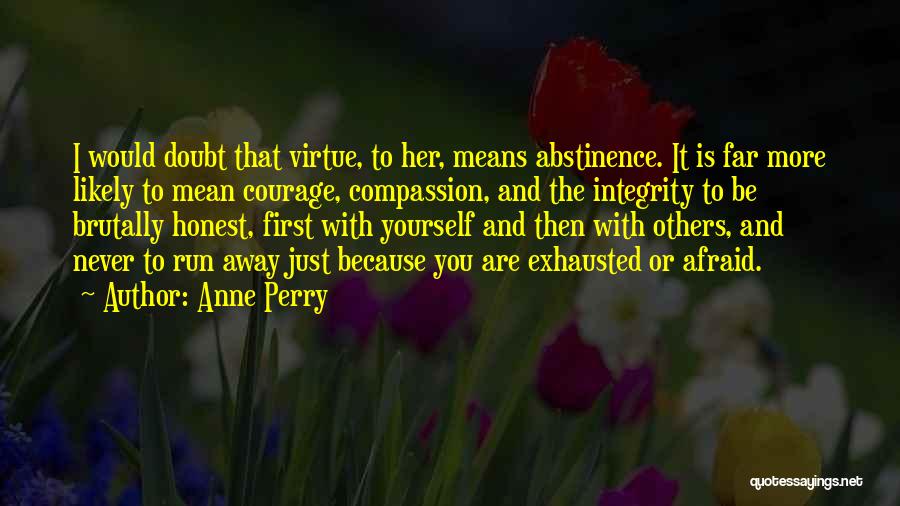 Courage And Integrity Quotes By Anne Perry