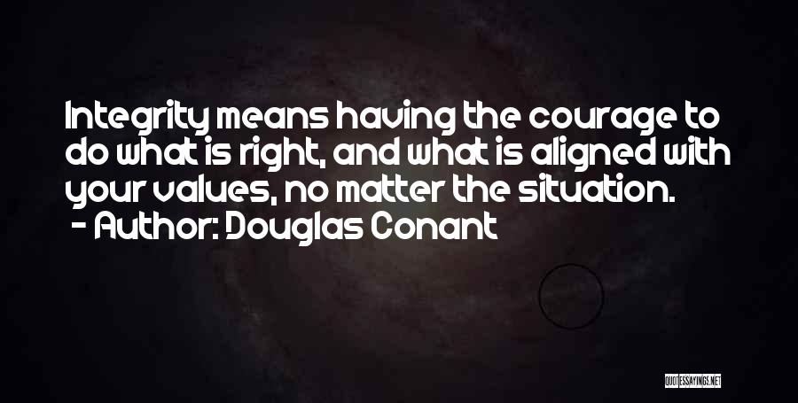 Courage And Integrity Quotes By Douglas Conant