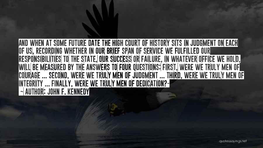 Courage And Integrity Quotes By John F. Kennedy