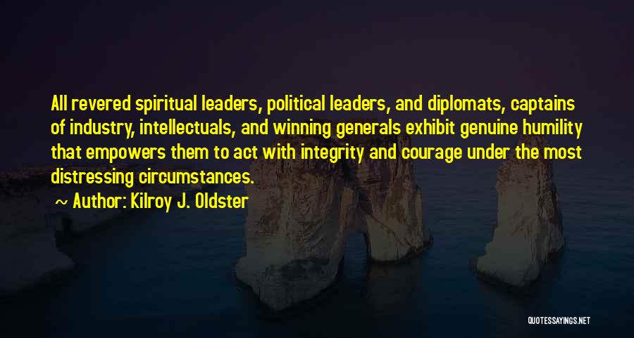 Courage And Integrity Quotes By Kilroy J. Oldster