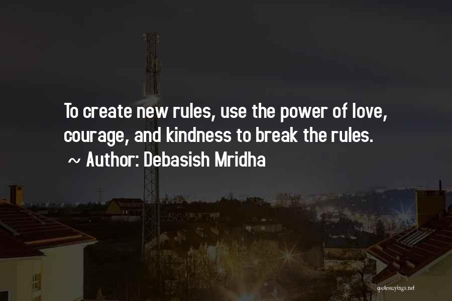 Courage And Kindness Quotes By Debasish Mridha