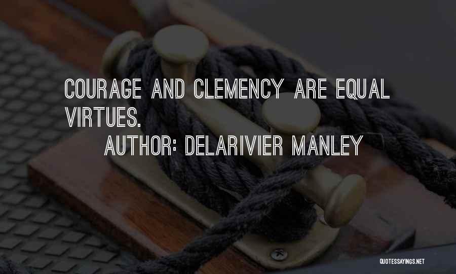 Courage And Kindness Quotes By Delarivier Manley