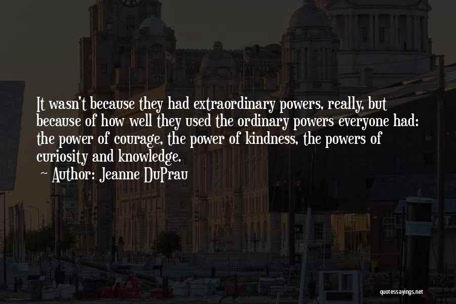 Courage And Kindness Quotes By Jeanne DuPrau