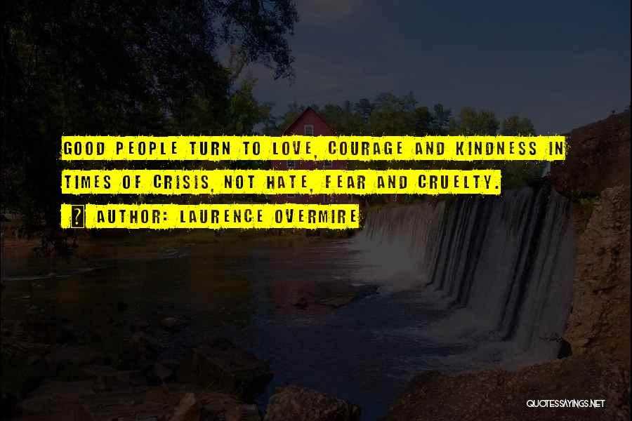 Courage And Kindness Quotes By Laurence Overmire