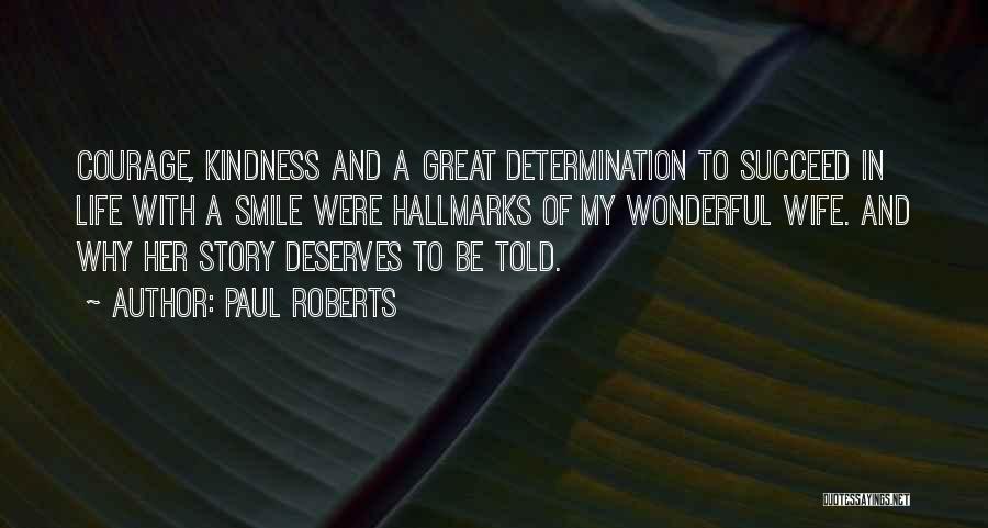 Courage And Kindness Quotes By Paul Roberts