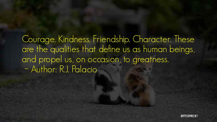 Courage And Kindness Quotes By R.J. Palacio