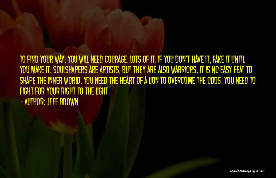 Courage And Lion Quotes By Jeff Brown