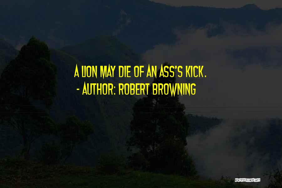 Courage And Lion Quotes By Robert Browning