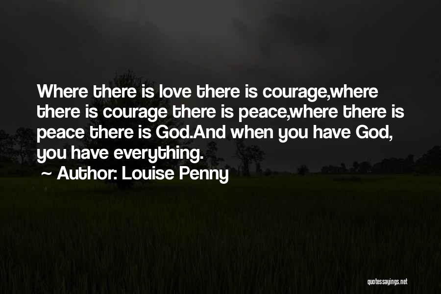 Courage And Love Quotes By Louise Penny