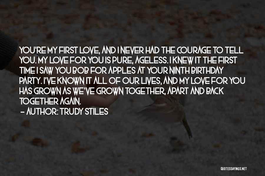 Courage And Love Quotes By Trudy Stiles