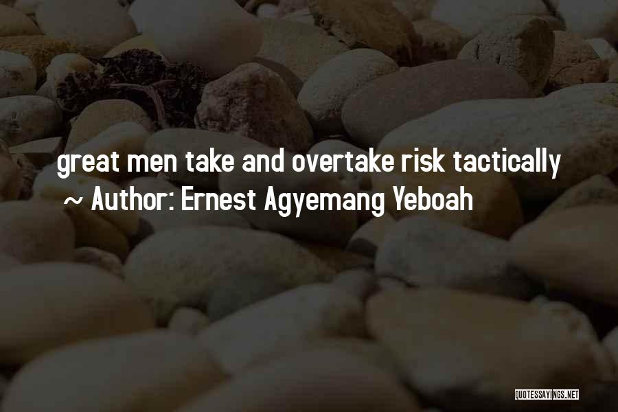 Courage And Motivational Quotes By Ernest Agyemang Yeboah