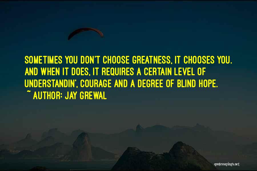Courage And Motivational Quotes By Jay Grewal