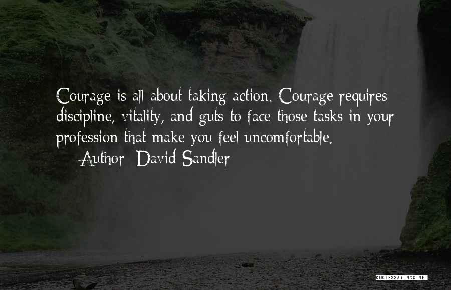 Courage And Quotes By David Sandler