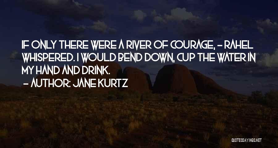 Courage And Quotes By Jane Kurtz